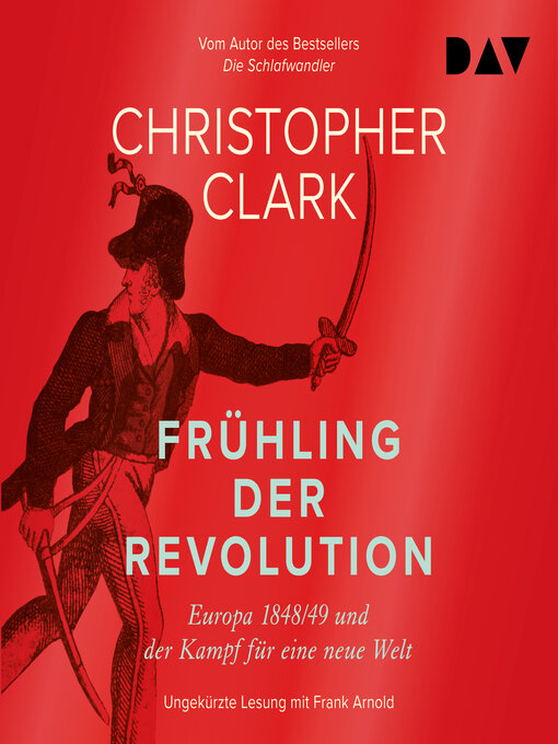 Title details for Frühling der Revolution. Europa 1848/49 und der Kampf für eine neue Welt by Christopher Clark - Wait list